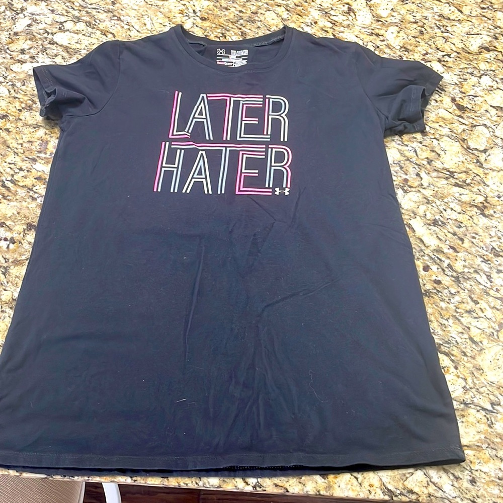 “Later hater” under armour shirt